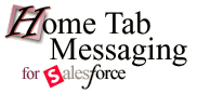 Home Tab Messaging Application for Salesforce  (salesforce.com Certified Application)